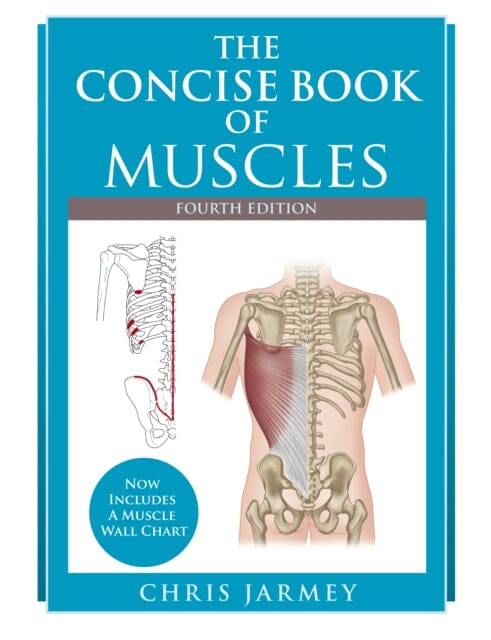 The Concise Book of Muscles Fourth Edition by Chris Jarmey Extended Range Lotus Publishing