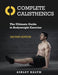 Complete Calisthenics: The Ultimate Guide to Bodyweight Exercise Second Edition by Ashley Kalym Extended Range Lotus Publishing