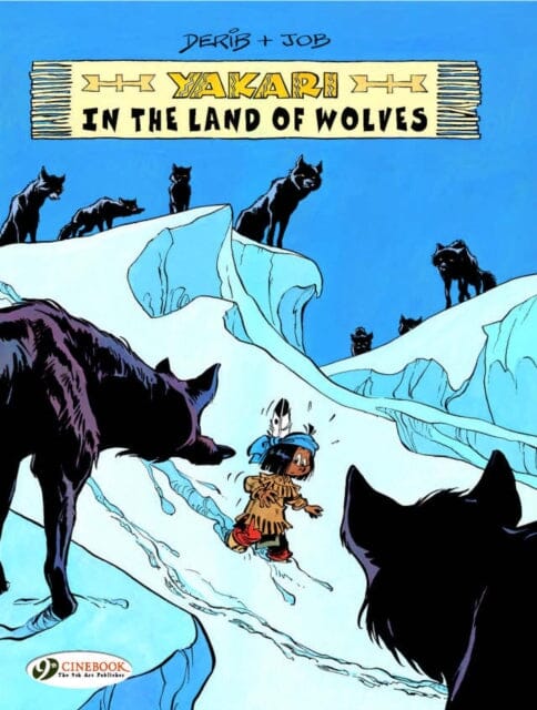 Yakari 6 - Yakari in the Land of the Wolves by Derib & Job Extended Range Cinebook Ltd
