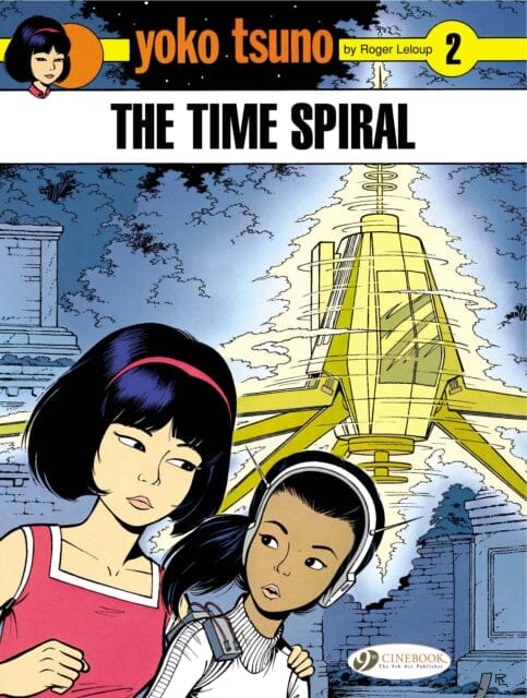 Yoko Tsuno Vol. 2: the Time Spiral by Roger Leloup Extended Range Cinebook Ltd
