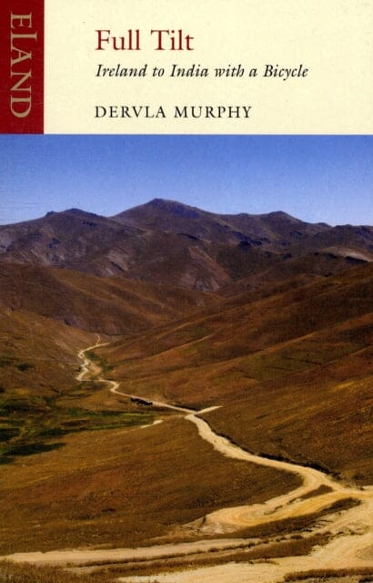 Full Tilt: Ireland to India with a Bicycle by Dervla Murphy Extended Range Eland Publishing Ltd