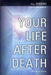 Your Life After Death by Michael George Reccia Extended Range Band of Light Media Limited