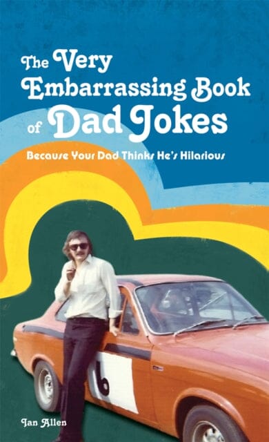The VERY Embarrassing Book of Dad Jokes : Because your dad thinks he's hilarious Extended Range HarperCollins Publishers