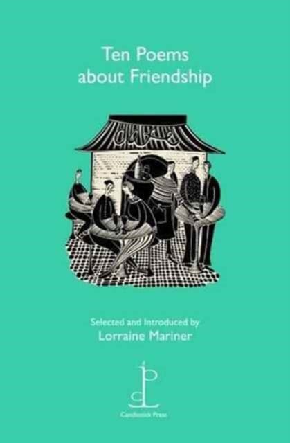 Ten Poems about Friendship by Lorraine Mariner Extended Range Candlestick Press