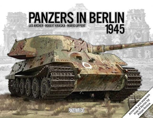 Panzers in Berlin 1945 by Lee Archer Extended Range Panzerwrecks Limited