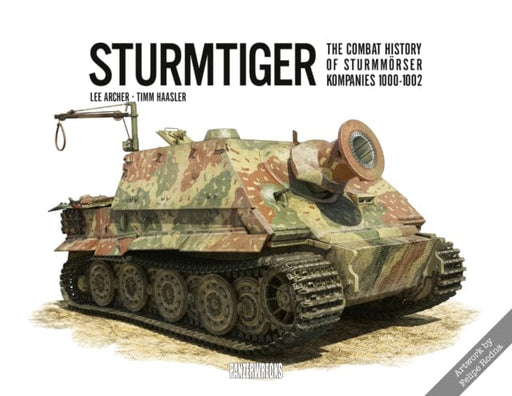 Sturmtiger: The Combat History of Sturmmoerser Kompanies 1000-1002 by Lee Archer Extended Range Panzerwrecks Limited