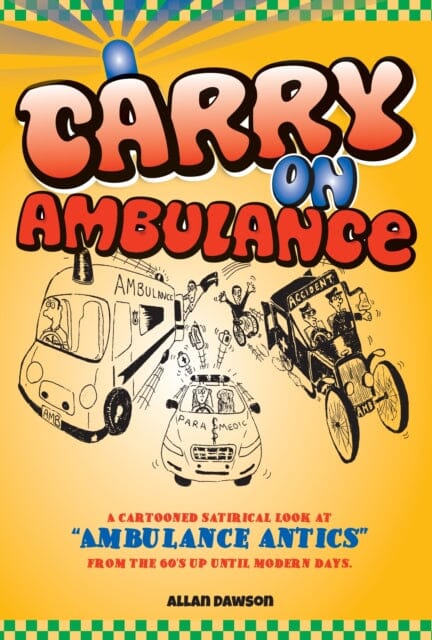 Carry on Ambulance : True Stories of Ambulance Service Antics from the 1960s to the Present Day by Allan Dawson Extended Range Mereo Books