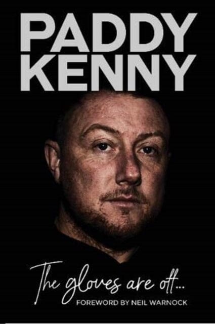 The Gloves Are Off: My story, by Paddy Kenny by Paddy Kenny Extended Range Vertical Editions