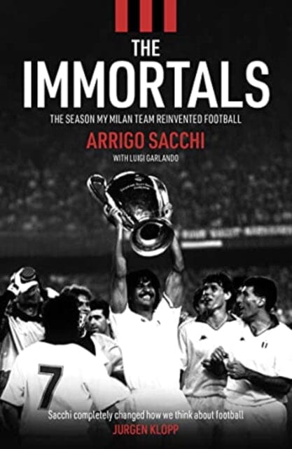 The Immortals by Arrigo Sacchi Extended Range BackPage Press Limited