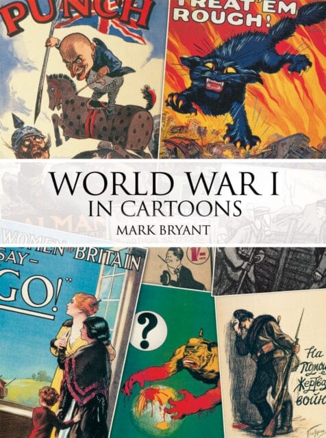 World War I in Cartoons by Mark Bryant Extended Range Grub Street Publishing