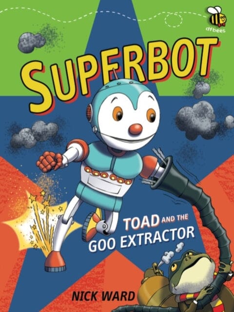 Superbot: Toad and the Goo Extractor by Nick Ward Extended Range David Fickling Books