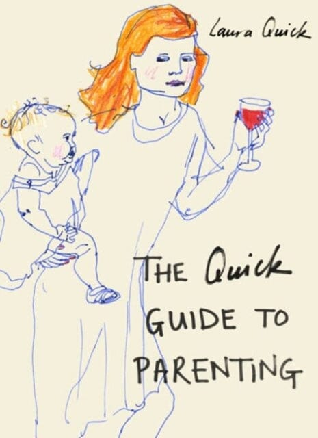 The Quick Guide to Parenting by Laura Quick Extended Range HarperCollins Publishers