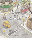 Stop the Clock! by Pippa Goodhart Extended Range Tiny Owl Publishing Ltd