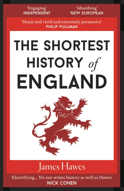 The Shortest History of England by James Hawes Extended Range Old Street Publishing