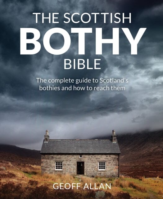 The Scottish Bothy Bible by Geoff Allan Extended Range Wild Things Publishing Ltd