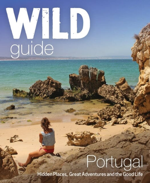 The Wild Guide Portugal by Edwina Pitcher Extended Range Wild Things Publishing Ltd