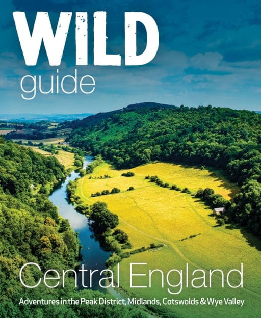 Wild Guide Central England by Nikki Squires Extended Range Wild Things Publishing Ltd