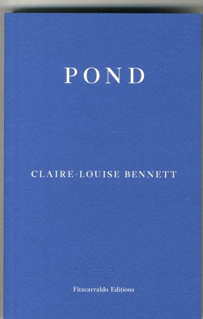Pond by Claire-Louise Bennett Extended Range Fitzcarraldo Editions