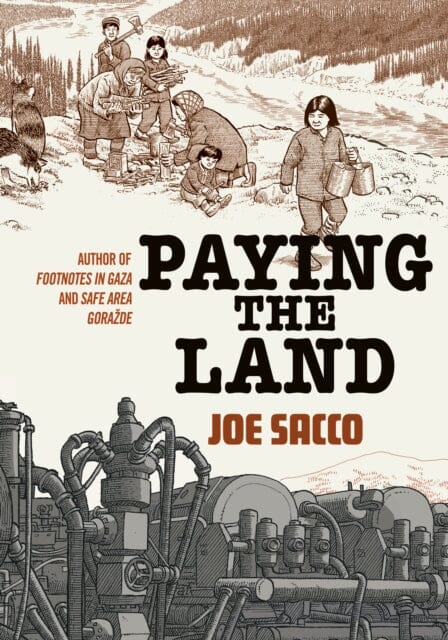 Paying the Land by Joe Sacco Extended Range Vintage Publishing