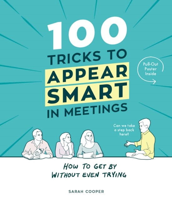 100 Tricks to Appear Smart In Meetings by Sarah Cooper Extended Range Vintage Publishing