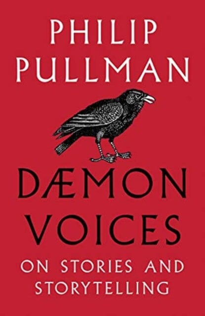 Daemon Voices: On Stories and Storytelling by Philip Pullman Extended Range David Fickling Books