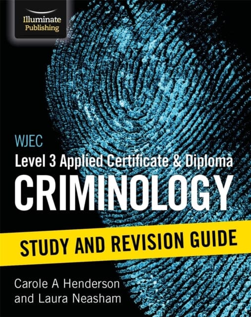 WJEC Level 3 Applied Certificate & Diploma Criminology: Study and Revision Guide by Carole A Henderson Extended Range Illuminate Publishing