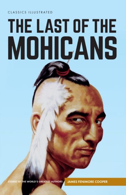 Last of the Mohicans by James Fenimore Cooper Extended Range Classic Comic Store Ltd