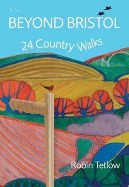 Beyond Bristol: 24 Country Walks by Robin Tetlow Extended Range Redcliffe Press Ltd