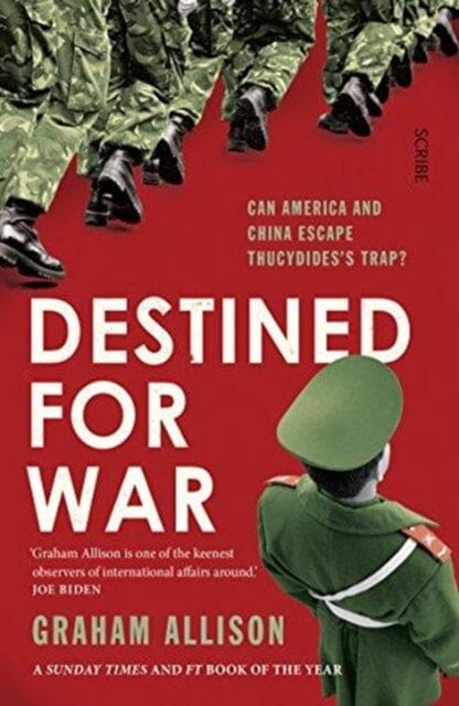 Destined for War: can America and China escape Thucydides' Trap? by Graham Allison Extended Range Scribe Publications