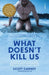 What Doesn't Kill Us by Scott Carney Extended Range Scribe Publications