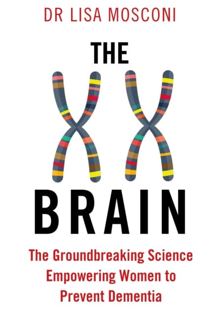 The XX Brain: The Groundbreaking Science Empowering Women to Prevent Dementia by Dr. Lisa Mosconi Extended Range Atlantic Books