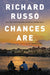 Chances Are by Richard Russo Extended Range Atlantic Books