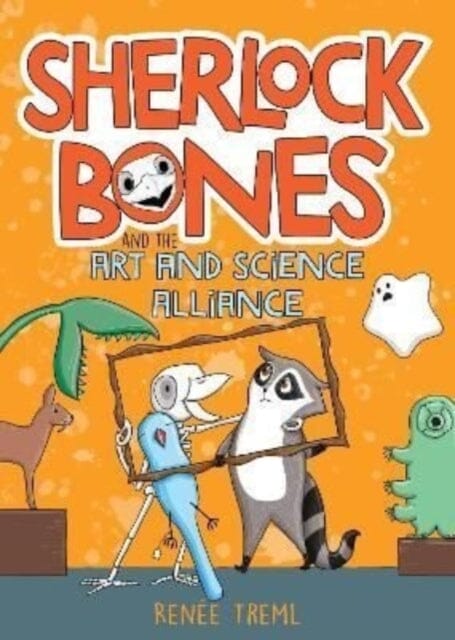 Sherlock Bones and the Art and Science Alliance by Renee Treml Extended Range Murdoch Books