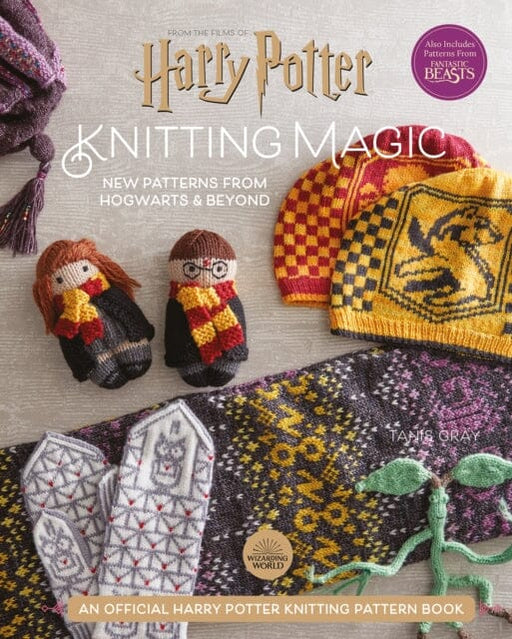 Harry Potter Knitting Magic: New Patterns from Hogwarts & Beyond by Tanis Gray Extended Range HarperCollins Publishers