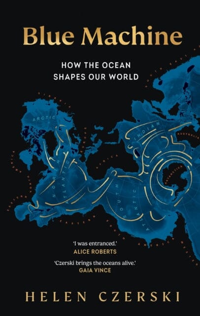 Blue Machine : How the Ocean Shapes Our World by Helen Czerski Extended Range Transworld Publishers Ltd
