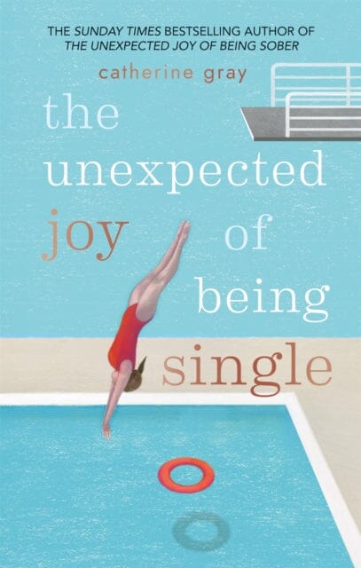 The Unexpected Joy of Being Single by Catherine Gray Extended Range Octopus Publishing Group