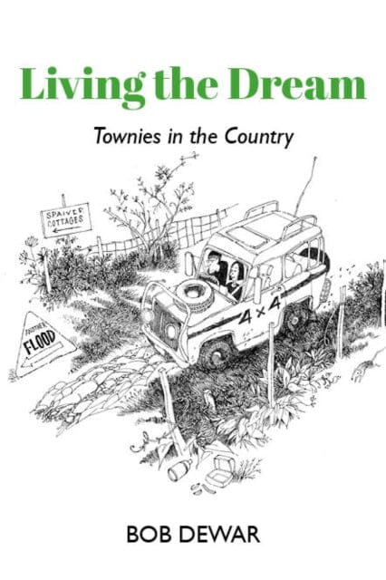 Living the Dream : Townies in the Country by Bob Dewar Extended Range Luath Press Ltd