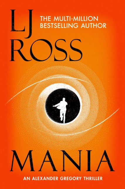 Mania: An Alexander Gregory Thriller by LJ Ross Extended Range Dark Skies Publishing