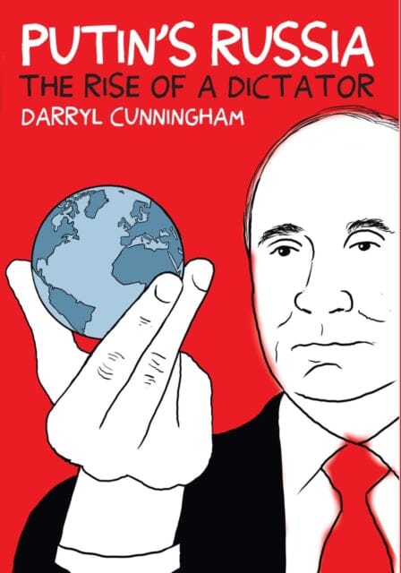 Putin's Russia: The Rise of a Dictator by Darryl Cunningham Extended Range Myriad Editions