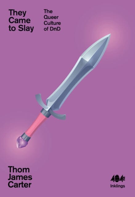 They Came to Slay : The Queer Culture of D&D by Thom James Carter Extended Range 404 Ink