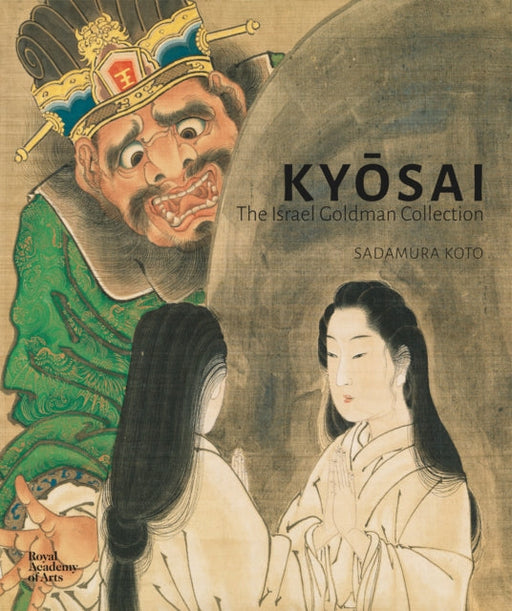 Kyosai: The Israel Goldman Collection by Sadamura Koto Extended Range Royal Academy of Arts