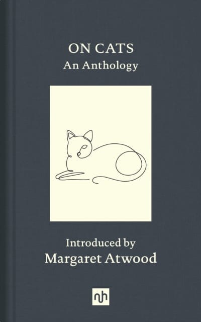 On Cats: An Anthology by Margaret Atwood Extended Range Notting Hill Editions
