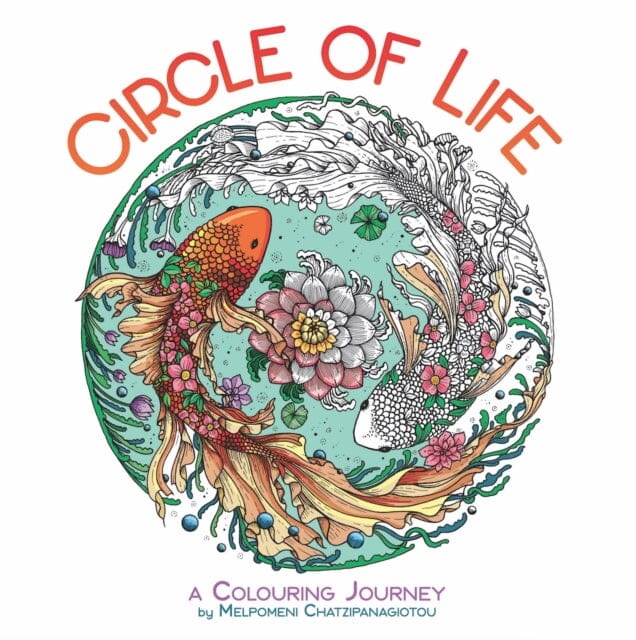 Circle of Life: A Colouring Journey by Melpomeni Chatzipanagiotou Extended Range Michael O'Mara Books Ltd
