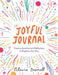 The Joyful Journal: Creative Activities and Reflections to Brighten Your Day by Octavia Bromell Extended Range Michael O'Mara Books Ltd