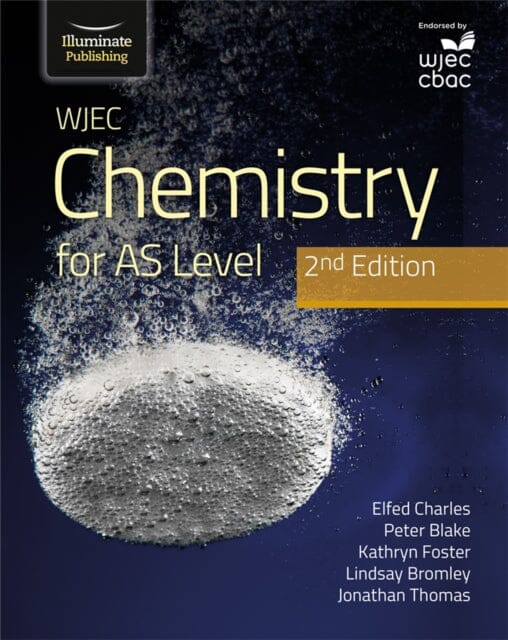 WJEC Chemistry for AS Level Student Book: 2nd Edition by Elfed Charles Extended Range Illuminate Publishing