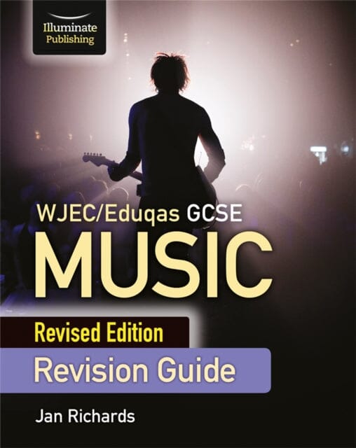 WJEC/Eduqas GCSE Music Revision Guide - Revised Edition by Jan Richards Extended Range Illuminate Publishing