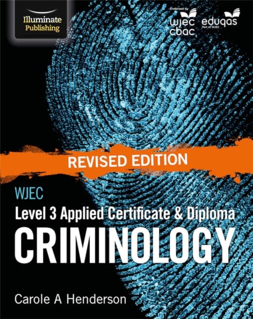 WJEC Level 3 Applied Certificate & Diploma Criminology: Revised Edition by Carole A Henderson Extended Range Illuminate Publishing