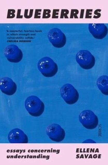 Blueberries : essays concerning understanding by Ellena Savage Extended Range Scribe Publications