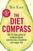 The Diet Compass: the 12-step guide to science-based nutrition for a healthier and longer life by Bas Kast Extended Range Scribe Publications