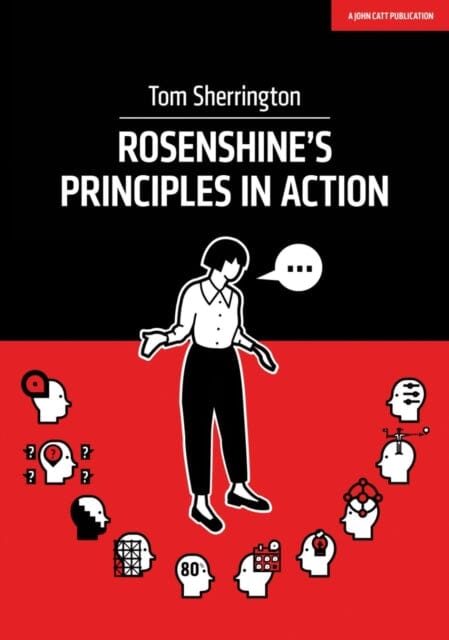 Rosenshine's Principles in Action by Tom Sherrington Extended Range John Catt Educational Ltd